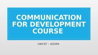 Communication For Development Course - for sawa Educators.pptx