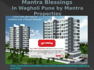 Hurry up buy Red Coupon & get discounts upto 5 Lacs on Mantra Blessings Wagholi.pptx