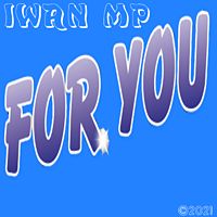 Iwan MP - FOR YOU.mp3